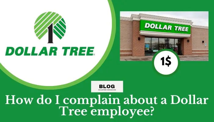 How do I complain about a Dollar Tree employee?