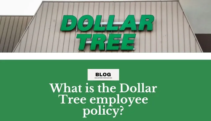 What is the Dollar Tree employee policy?