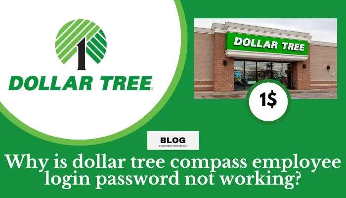 Why is dollar tree compass employee login password not working?